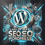 Cara Optimasi SEO Wordpress